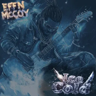 ICE COLD by Effn McCoy