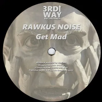 Get Mad by Rawkus Noise