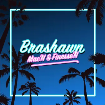 Mac'n and Finesse'n by Brashawn