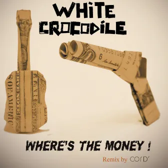 Where's the Money (Cord' Remix) - Single by White Crocodile