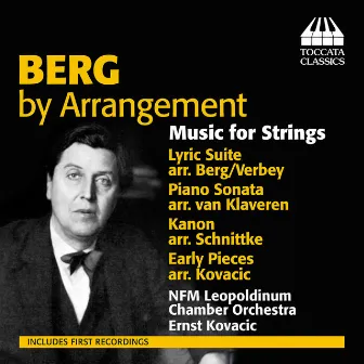 Berg by Arrangement: Music for Strings by Ernst Kovacic