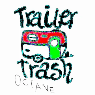 Trailer Trash (Anthology Mix) by Octane