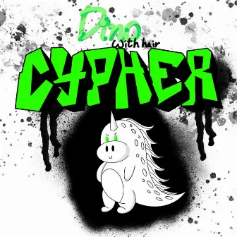 Dino with Hair Cypher, Vol. 1 by Dino with Hair