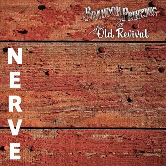 Nerve by Brandon Prinzing & the Old Revival