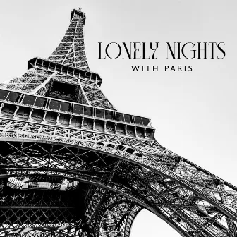 Lonely Nights with Paris: Sentimental Sax Jazz 2022 Music for Alone Evenings, Sad Days Melodies, Lost Love Songs by Gary Flock