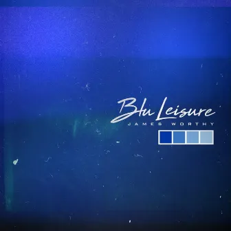 Blu Leisure by James Worthy