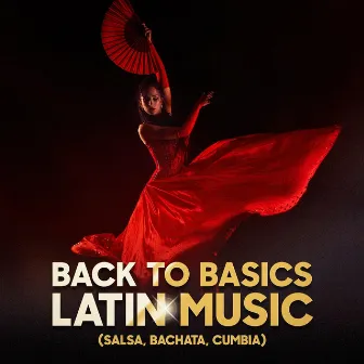 Back to Basics Latin Music (Salsa, Bachata, Cumbia) by 