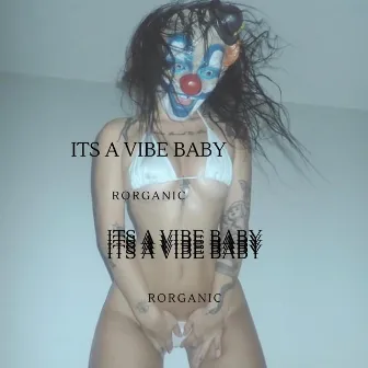 its a vibe baby by Rorganic