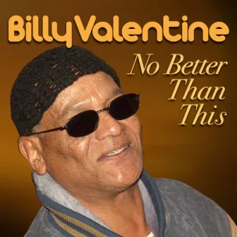 No Better Than This by Billy Valentine