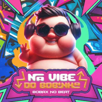 Na Vibe do Bobinho by Bobax No Beat