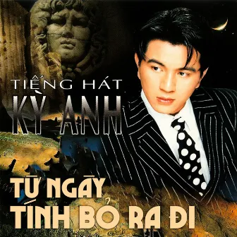 Từ ngày tình bỏ ra đi by Kỳ Anh