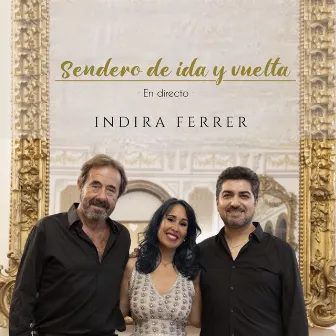 Sendero de ida y vuelta (En Directo) by Indira Ferrer