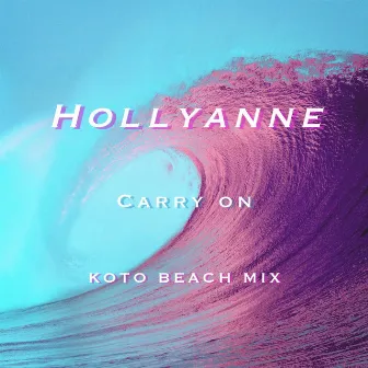 Carry On (Koto Beach Mix) by Hollyanne