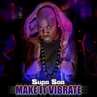 Make it Vibrate by Supa Saa