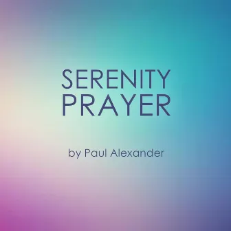 The Serenity Prayer by Paul Alexander