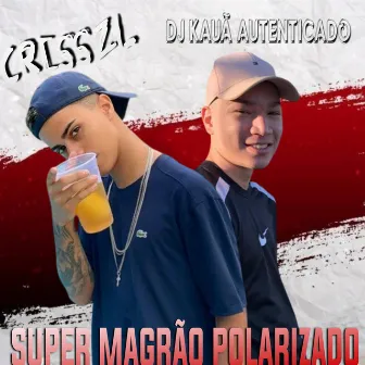 SUPER MAGRÃO POLARIZADO by Criss ZL