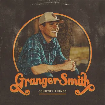 Country Things by Granger Smith