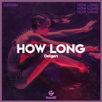 How Long by Deigen