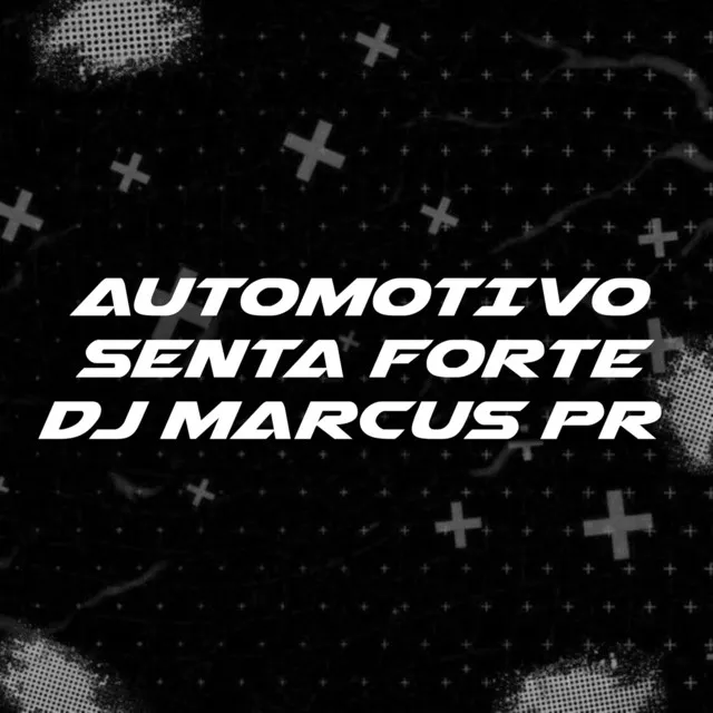 AUTOMOTIVO SENTA FORTE