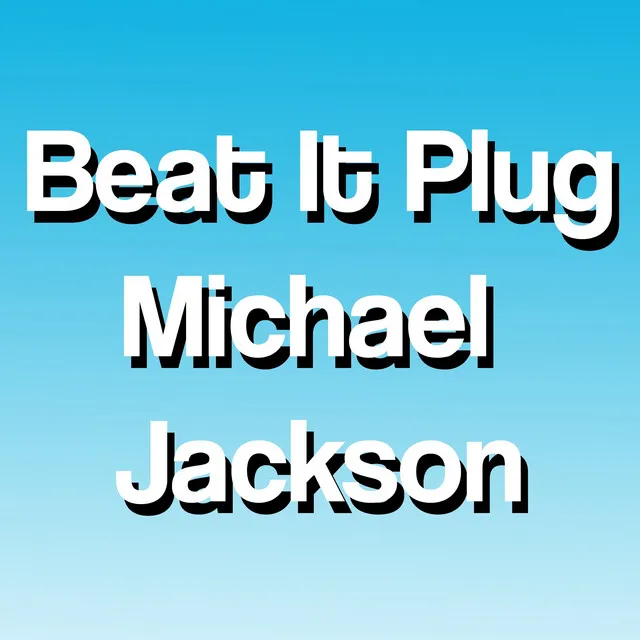 Beat It Plug - Michael Jackson