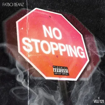 No Stoppin by Fatboi Beanz