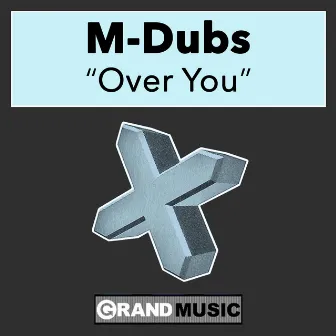 Over You by M-Dubs