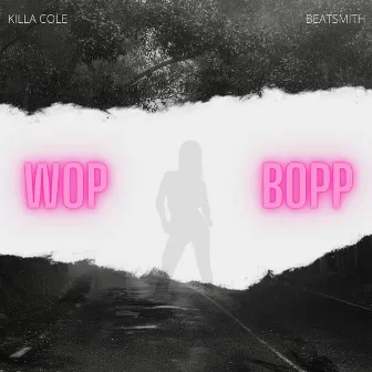 Wop Bopp by Killa Cole