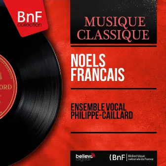 Noëls français (Mono Version) by Ensemble Vocal Philippe Caillard