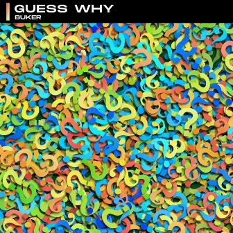 Guess Why by Buker