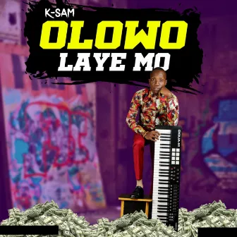 Olowo Laye Mo by K-Sam