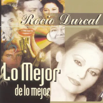 Lo Mejor De Lo Mejor by Rocío Dúrcal