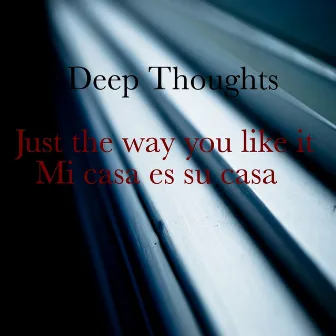 Mi Casa Es Su Casa by Deep Thoughts