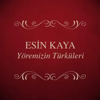 Yöremizin Türküleri by Esin Kaya