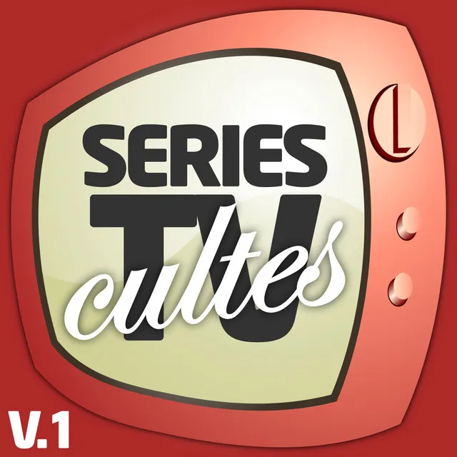 Séries TV Cultes Vol. 1