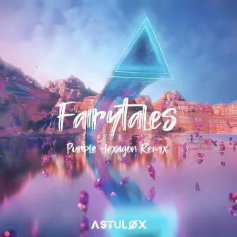 Fairytales (Purple Hexagon Remix) by Astuløx