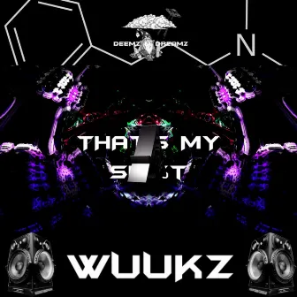 THAT'S MY SH!T by WUUKZ