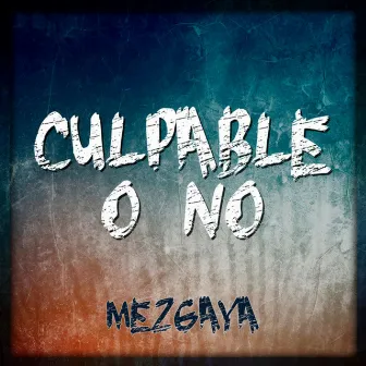 Culpable o No by Mezgaya