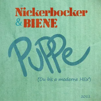 Puppe (Du bist a moderne Hex`) 2011 by Nickerbocker & Biene