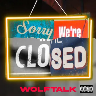 WE'RE CLOSED by Wolftalk