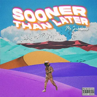 Sooner Than Later by Mr. Jukeboxx