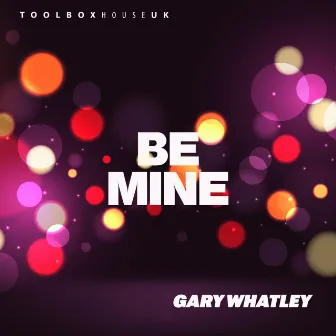 Be Mine by Gary Whatley