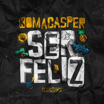 Ser Feliz by HRDSFCK