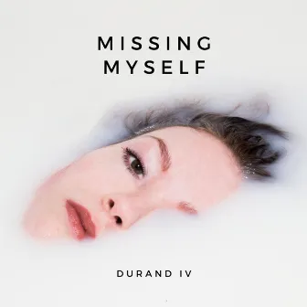 Missing Myself by Durand IV