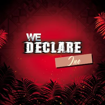 We Declare by Ine