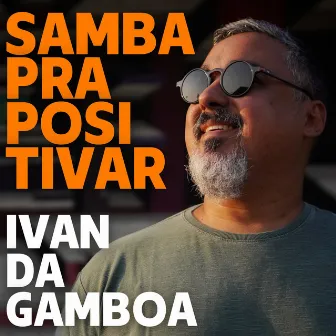 Samba pra Positivar by Ivan da Gamboa