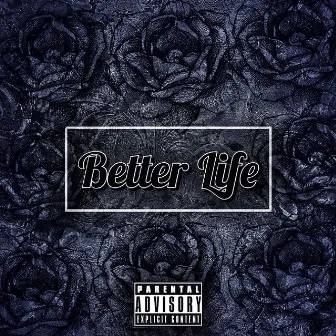 Better Life by RoseRev