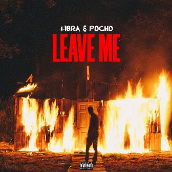 Leave Me by LIBRA