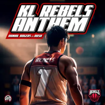 KL Rebels Anthem by Danial Bogers