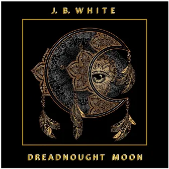 Dreadnought Moon by J. B. White