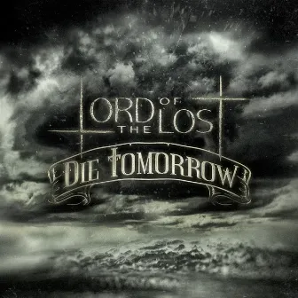 Die Tomorrow by Lord Of The Lost